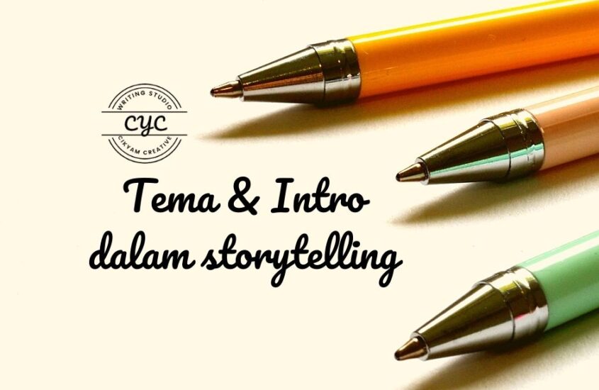 Ketahui 2 Teknik Mudah Tulis Tema & Intro Dalam Storytelling